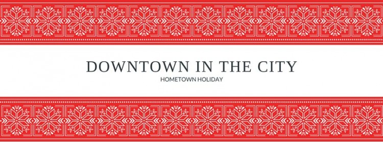 Downtown in the City ~ Hometown Holidays and Santa Claus Parade